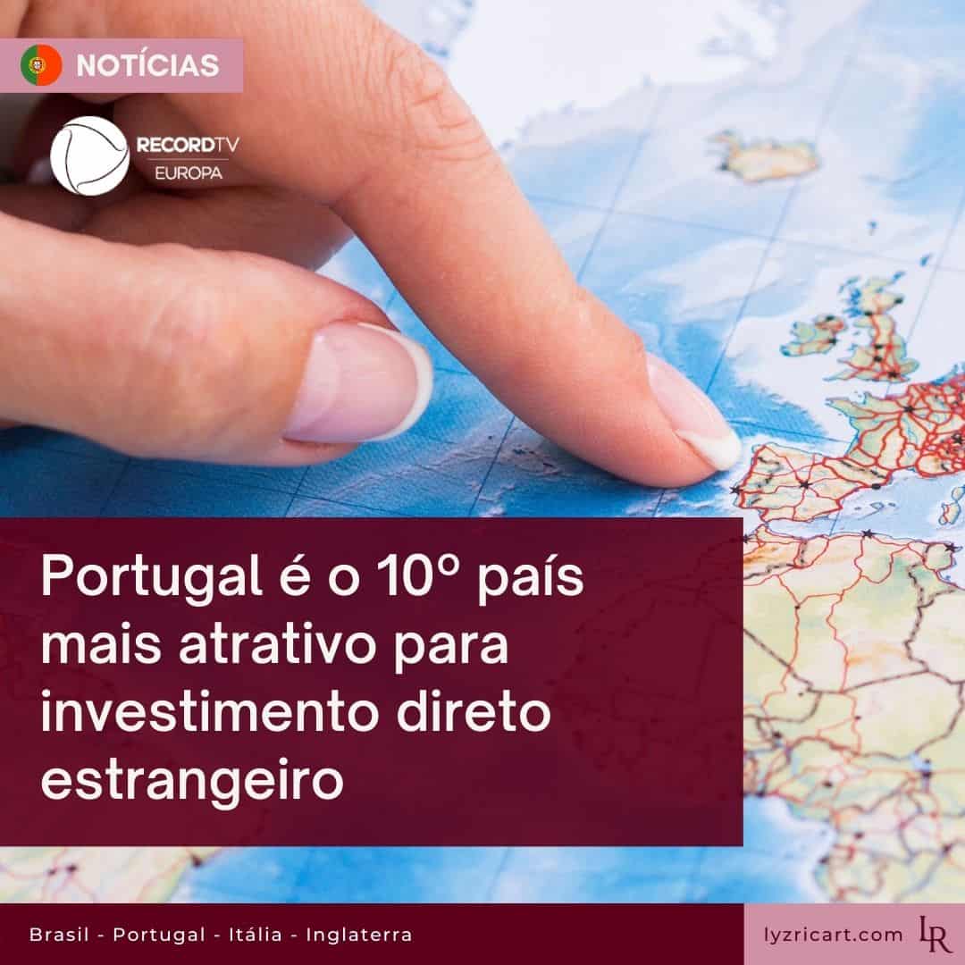 Portugal é o 10º país mais atrativo para investimento direto estrangeiro